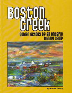 Boston Creek ~ Golden Echoes of an Ontario Mining Camp